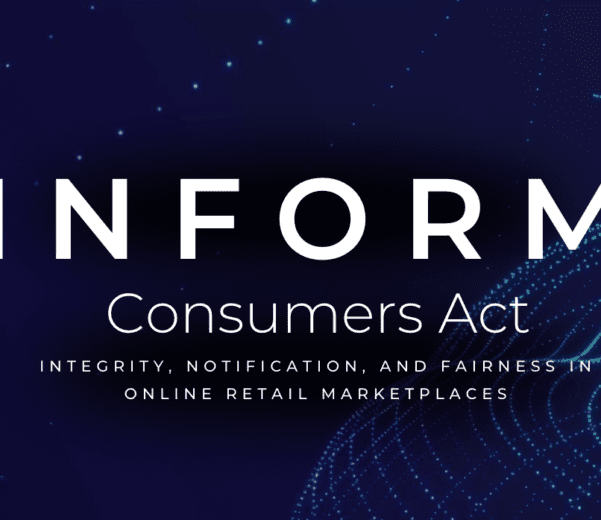 INFORM Consumers Act (Integrity, Notification, and Fairness in Online Retail Marketplaces for Consumers Act)