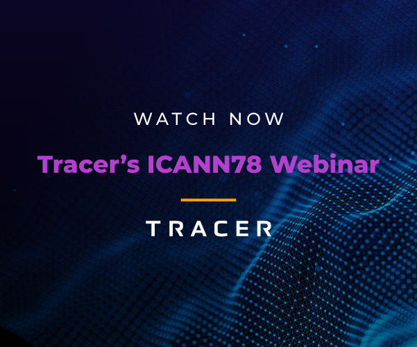 Watch Now: Tracer's ICANN78 Webinar